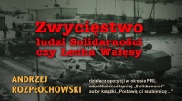 Zwycięstwo ludzi Solidarności czy Lecha Wałęsy - winieta filmu