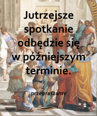 Jutrzejsze spotkanie odbędzie się w późniejszym terminie.