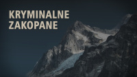 Kryminalne Zakopane. Najgłośniejsze zbrodnie Podhala.